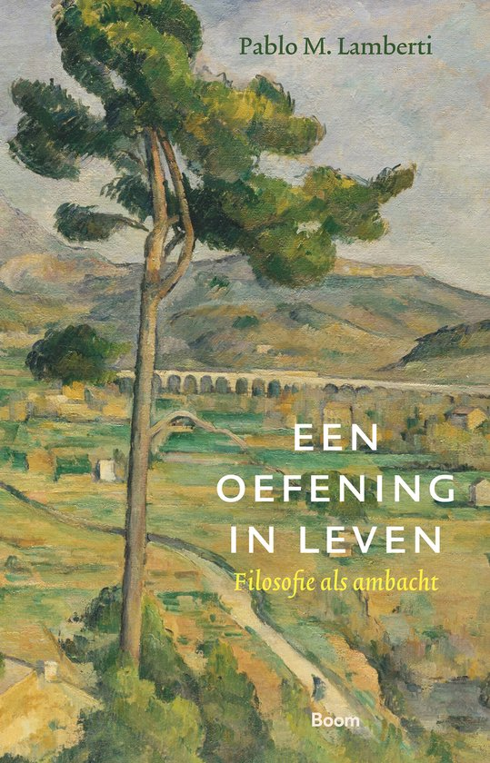 Een Oefening in Leven: Filosofie als Ambacht Een Oefening in Leven: Filosofie als Ambacht